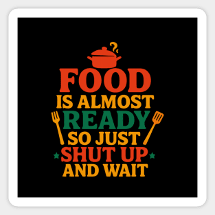 Funny Kitchen Cooking Quote Food Is Almost Ready Sticker